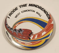 I Rode The Mindbender West Edmonton Mall Alberta Canada 2 1/2" Round Button Pin