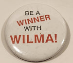 Be A Winner With Wilma! 2 1/4" Round Button Pin