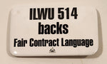 International Longshore and Warehouse Union ILWU 514 backs Fair Contract Language Pin