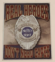 Real Heroes Don't Need Capes To Protect and Serve Police Department Tin Metal Sign