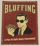 2006 Bluffing A Pair of Balls Beats Everything! Red Tin Metal Sign