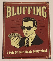 2006 Bluffing A Pair of Balls Beats Everything! Red Tin Metal Sign