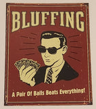 2006 Bluffing A Pair of Balls Beats Everything! Red Tin Metal Sign