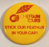 Chieftain Tours Stick Our Feather In Your Cap 3" Round Button Pin