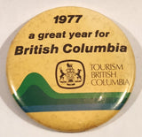 1977 Tourism British Columbia A Great Year For British Columbia 2 1/4" Round Button Pin