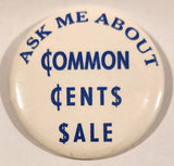 Ask Me About Common Cents Sale 2 1/2" Round Button Pin
