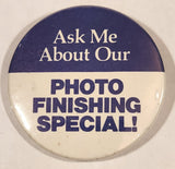 Ask Me About Our Photo Finishing Special! 2 1/4" Round Button Pin