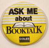 Coles Ask Me About Booktalk 2 1/2" Round Button Pin