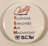 B.C. Tel Quality Begins with TEAM Telephone Employees Are Magnificent 2 1/4" Round Button Pin