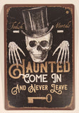 Foolish Mortals Haunted Come In And Never Leave 7 3/4" x 11 3/4" Tin Metal Sign