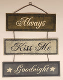 Always Kiss Me Goodnight 3 Part Chained Hanging Metal Sign