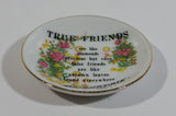 Bairnsdale "True Friends are like diamonds precious but rare false friends are like autumn leaves found everywhere" Tiny 2" Diameter Collector Plate