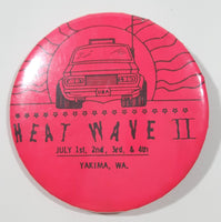 Heat Wave II July 1st, 2nd, 3rd, 4th Yakima Washington 2 1/4" Diameter Round Metal Button Pin