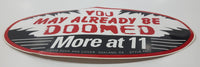 2009 Zip Strips Removable Bumper Sticker 'You May Already Be Doomed More at 11' Style #350