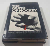 1972 The Death Of Hockey Book By Bruce Kidd and John Macfarlane