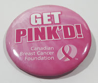 Canadian Breast Cancer Foundation Get Pink'd! 2 1/4" Round Button Pin