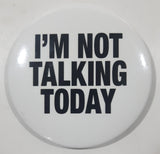 I'm Not Talking Today White 3" Round Button Pin