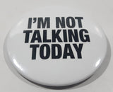 I'm Not Talking Today White 3" Round Button Pin