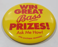 Win Great Bass Prizes! Ask Me How! Yellow 3 1/2" Round Button Pin