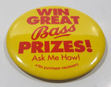 Win Great Bass Prizes! Ask Me How! Yellow 3 1/2" Round Button Pin