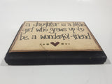 "a daughter is a little girl who grows up to be a wonderful friend" 4 1/2" x 5 5/8" Wood Plaque Wall Hanging