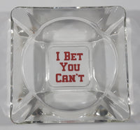 Vintage I Bet You Can't 5 3/4" Clear Glass Ash Tray