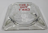 Vintage I Bet You Can't 5 3/4" Clear Glass Ash Tray