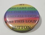 My Son Came Out Of The Closet And All I Got Was This Lousy Button 2 1/4" Round Button Pin
