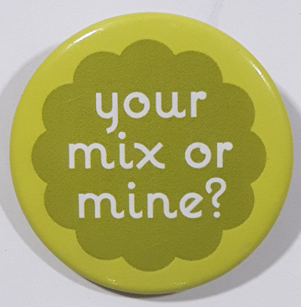 Your Mix or Mine? 1 1/2" Round Button Pin