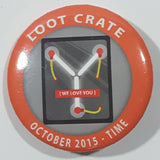 October 2015 Time We Love You Loot Crate 1 3/8" Round Button Pin