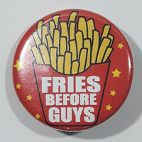 Fries Before Guys 1 1/4" Round Button Pin