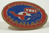 Customer Maniac YES! 7/8" x 1 1/4" Enamel Metal Lapel Pin