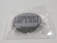 I Fought The Law Grey 1 1/2" Round Metal Button Pin New in Bag